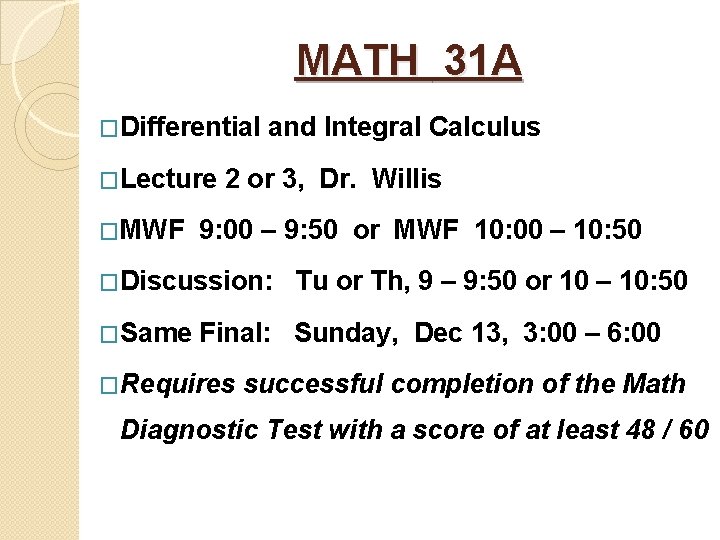 MATH 31 A �Differential �Lecture �MWF and Integral Calculus 2 or 3, Dr. Willis