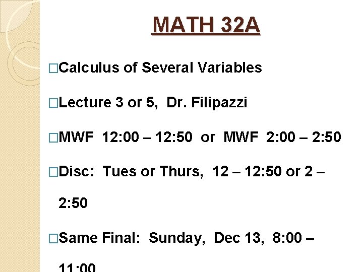 MATH 32 A �Calculus �Lecture of Several Variables 3 or 5, Dr. Filipazzi �MWF