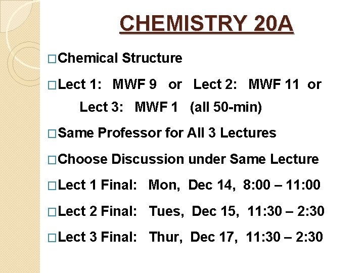 CHEMISTRY 20 A �Chemical �Lect Structure 1: MWF 9 or Lect 2: MWF 11