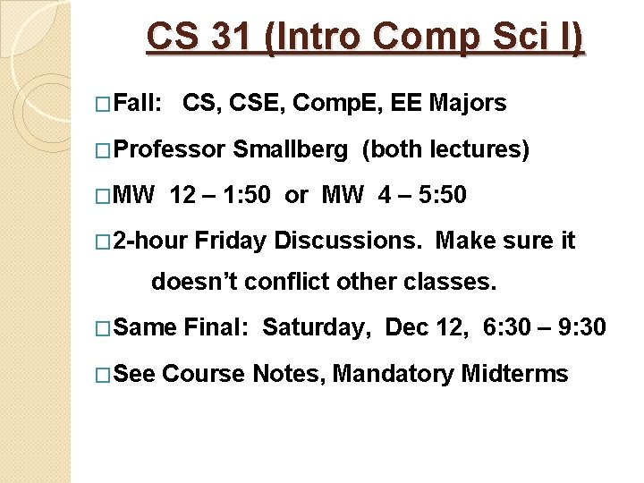 CS 31 (Intro Comp Sci I) �Fall: CS, CSE, Comp. E, EE Majors �Professor