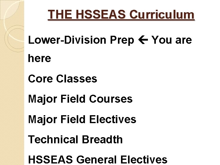 THE HSSEAS Curriculum Lower-Division Prep You are here Core Classes Major Field Courses Major