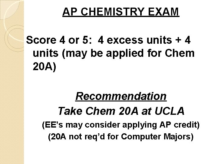 AP CHEMISTRY EXAM Score 4 or 5: 4 excess units + 4 units (may