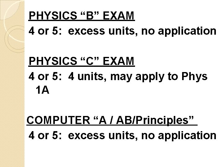 PHYSICS “B” EXAM 4 or 5: excess units, no application PHYSICS “C” EXAM 4