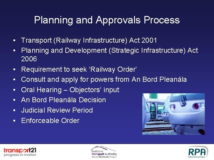 Planning and Approvals Process • Transport (Railway Infrastructure) Act 2001 • Planning and Development
