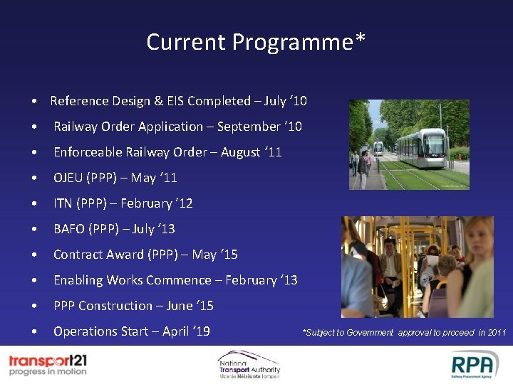 Current Programme* • Reference Design & EIS Completed – July ‘ 10 • Railway