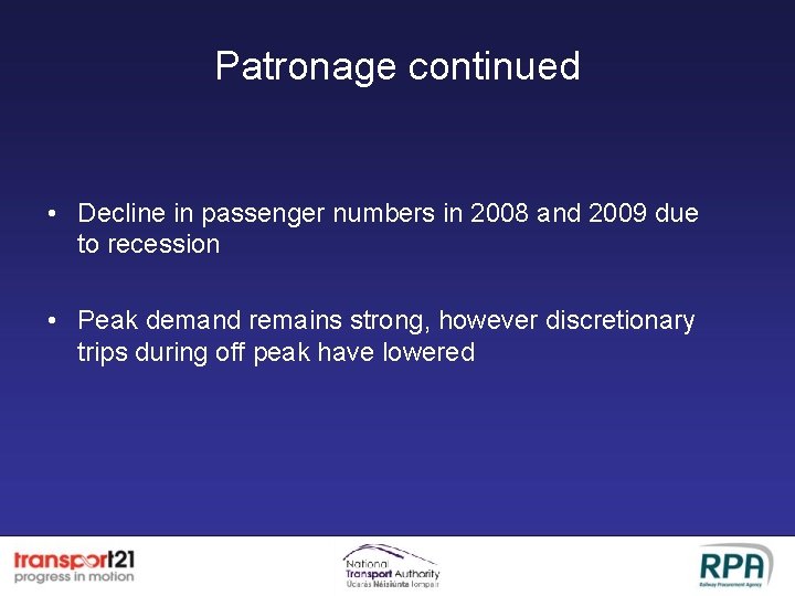 Patronage continued • Decline in passenger numbers in 2008 and 2009 due to recession