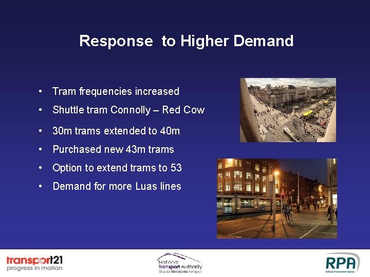Response to Higher Demand • Tram frequencies increased • Shuttle tram Connolly – Red