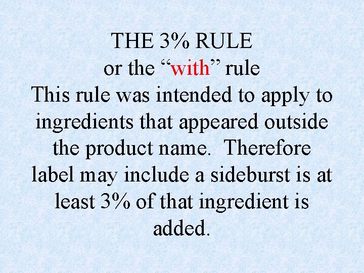 THE 3% RULE or the “with” rule This rule was intended to apply to