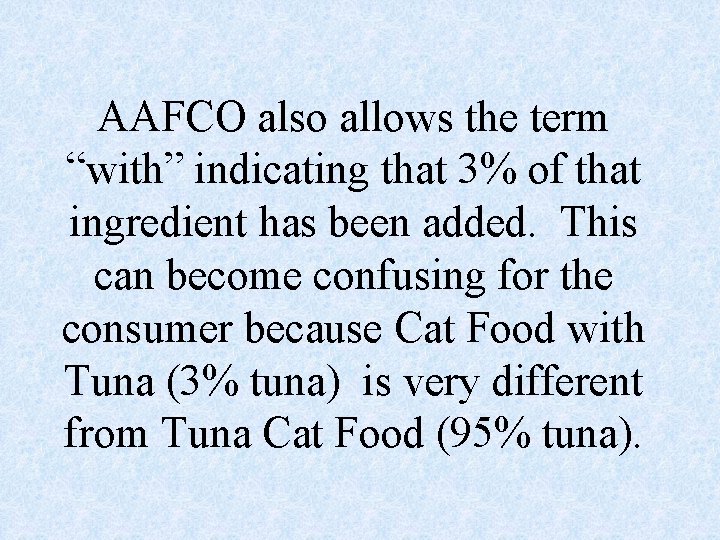 AAFCO also allows the term “with” indicating that 3% of that ingredient has been