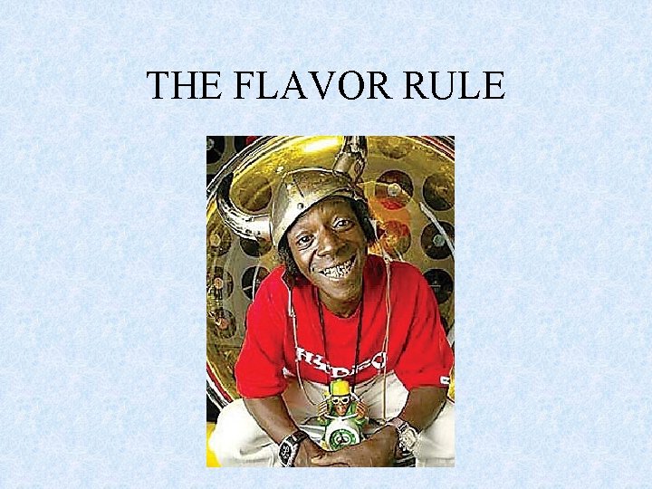 THE FLAVOR RULE 