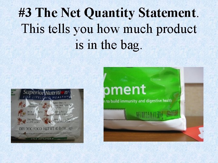 #3 The Net Quantity Statement. This tells you how much product is in the