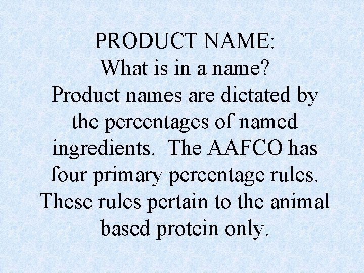 PRODUCT NAME: What is in a name? Product names are dictated by the percentages