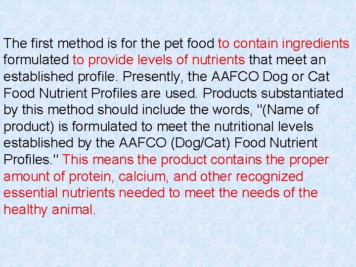 The first method is for the pet food to contain ingredients formulated to provide