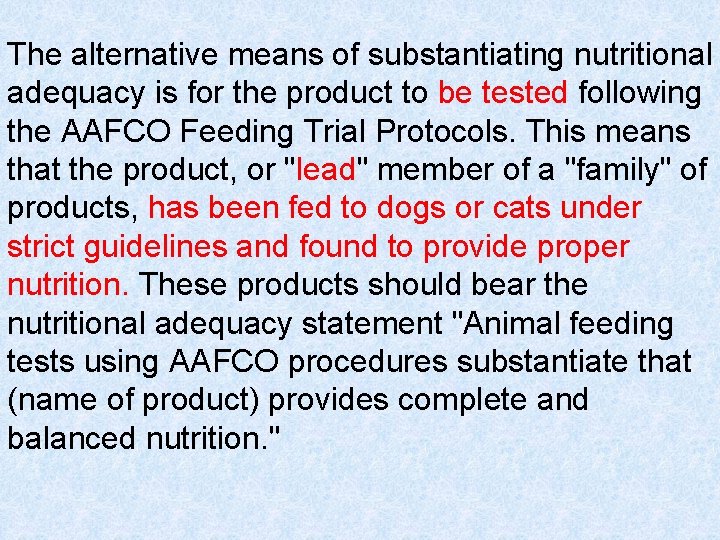 The alternative means of substantiating nutritional adequacy is for the product to be tested