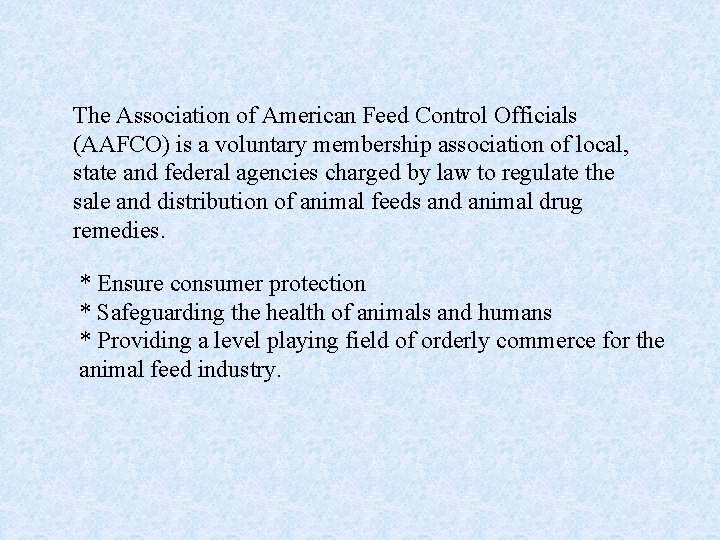 The Association of American Feed Control Officials (AAFCO) is a voluntary membership association of