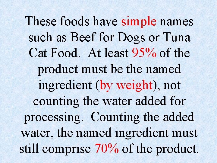 These foods have simple names such as Beef for Dogs or Tuna Cat Food.