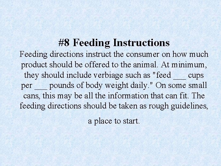 #8 Feeding Instructions Feeding directions instruct the consumer on how much product should be