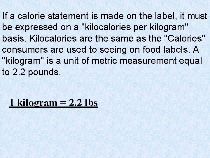 If a calorie statement is made on the label, it must be expressed on