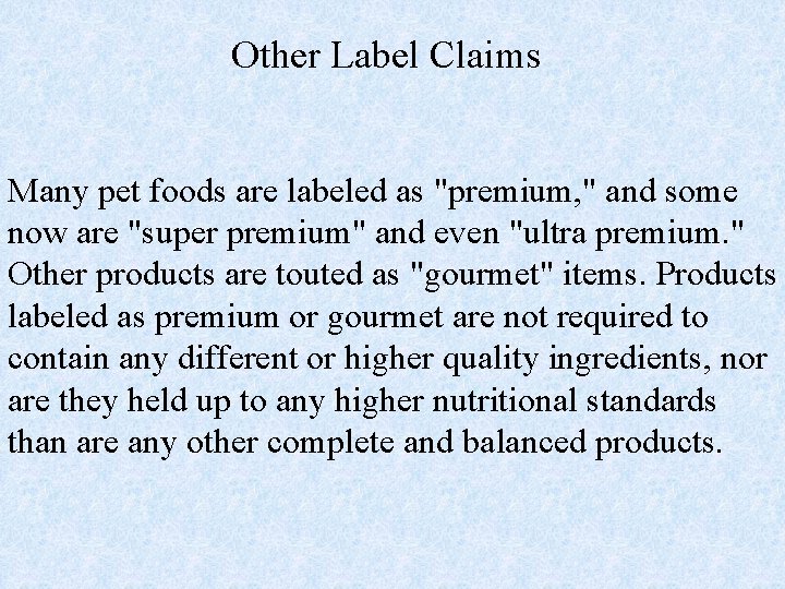 Other Label Claims Many pet foods are labeled as "premium, " and some now