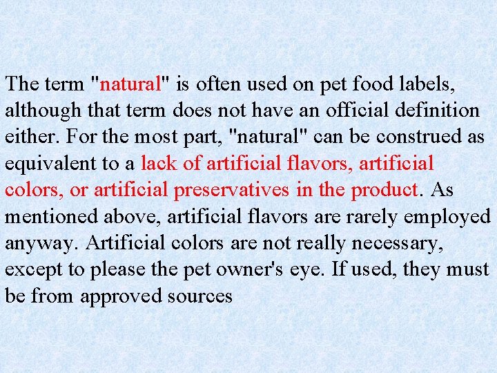 The term "natural" is often used on pet food labels, although that term does