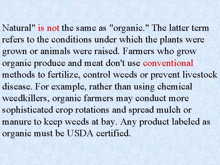 Natural" is not the same as "organic. " The latter term refers to the