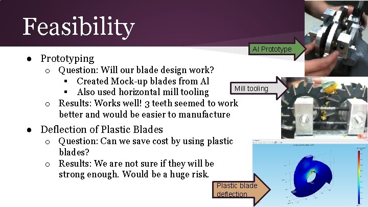 Feasibility Al Prototype ● Prototyping o Question: Will our blade design work? § Created