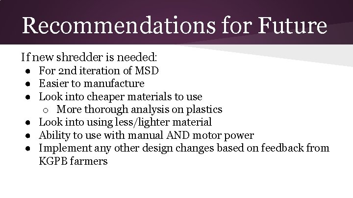 Recommendations for Future If new shredder is needed: ● For 2 nd iteration of