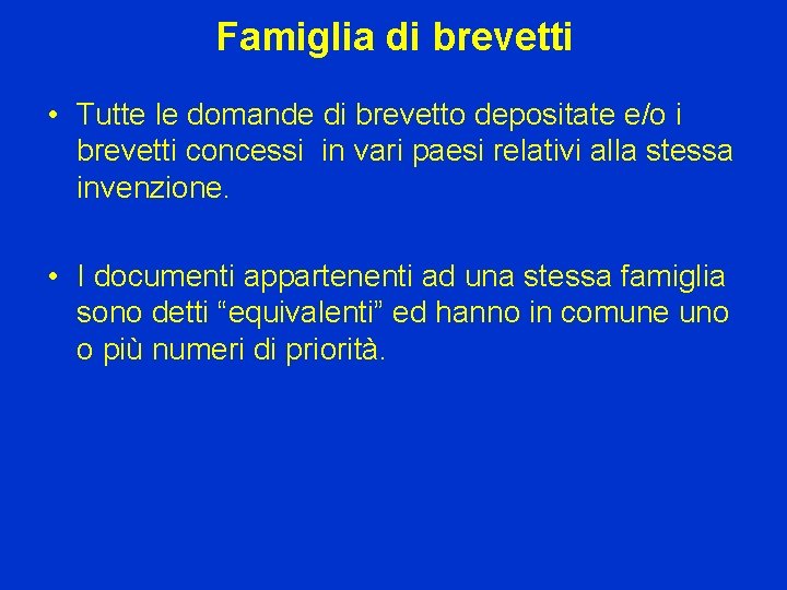 Famiglia di brevetti • Tutte le domande di brevetto depositate e/o i brevetti concessi