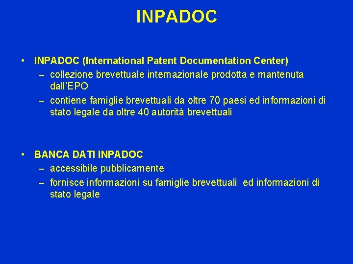 INPADOC • INPADOC (International Patent Documentation Center) – collezione brevettuale internazionale prodotta e mantenuta