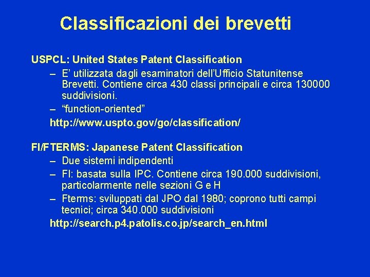 Classificazioni dei brevetti USPCL: United States Patent Classification – E’ utilizzata dagli esaminatori dell’Ufficio