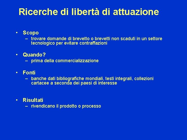 Ricerche di libertà di attuazione • Scopo – trovare domande di brevetto o brevetti