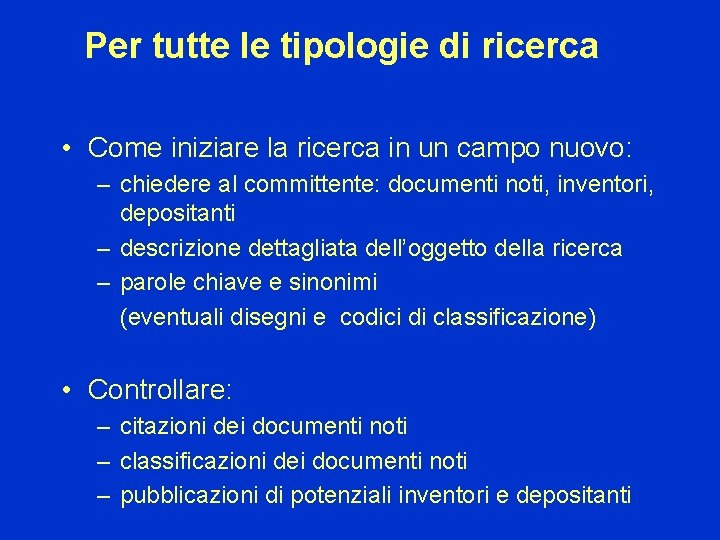 Per tutte le tipologie di ricerca • Come iniziare la ricerca in un campo