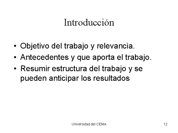 Introducción • Objetivo del trabajo y relevancia. • Antecedentes y que aporta el trabajo.