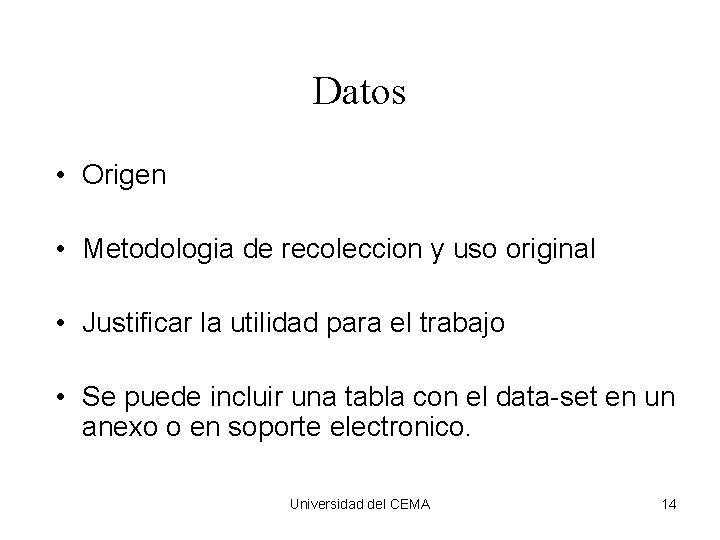 Datos • Origen • Metodologia de recoleccion y uso original • Justificar la utilidad