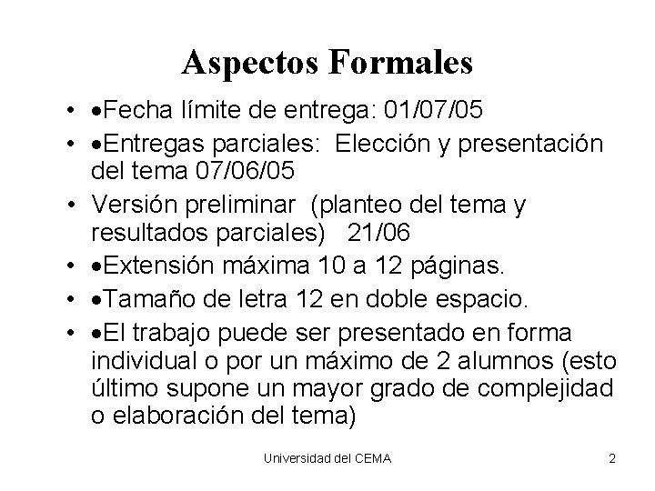 Aspectos Formales • ·Fecha límite de entrega: 01/07/05 • ·Entregas parciales: Elección y presentación