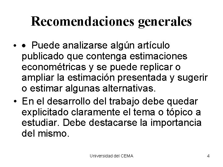 Recomendaciones generales • · Puede analizarse algún artículo publicado que contenga estimaciones econométricas y