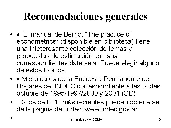 Recomendaciones generales • · El manual de Berndt “The practice of econometrics” (disponible en