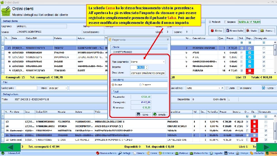 La scheda Cassa ha lo stesso funzionamento visto in precedenza. All’apertura ha già evidenziato