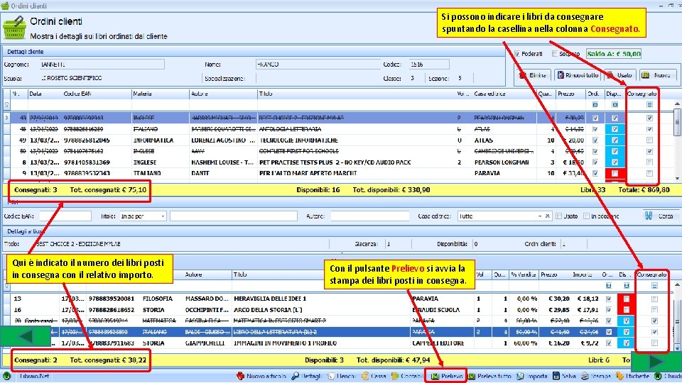 Si possono indicare i libri da consegnare spuntando la casellina nella colonna Consegnato. Qui