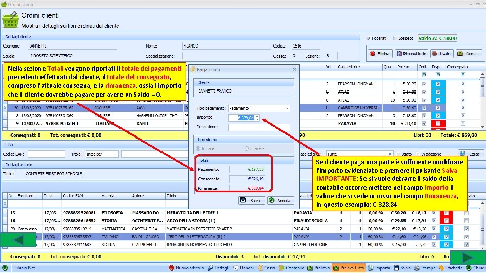 Nella sezione Totali vengono riportati il totale dei pagamenti precedenti effettuati dal cliente, il