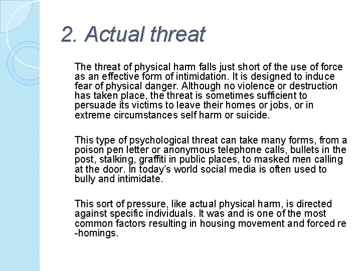 2. Actual threat The threat of physical harm falls just short of the use