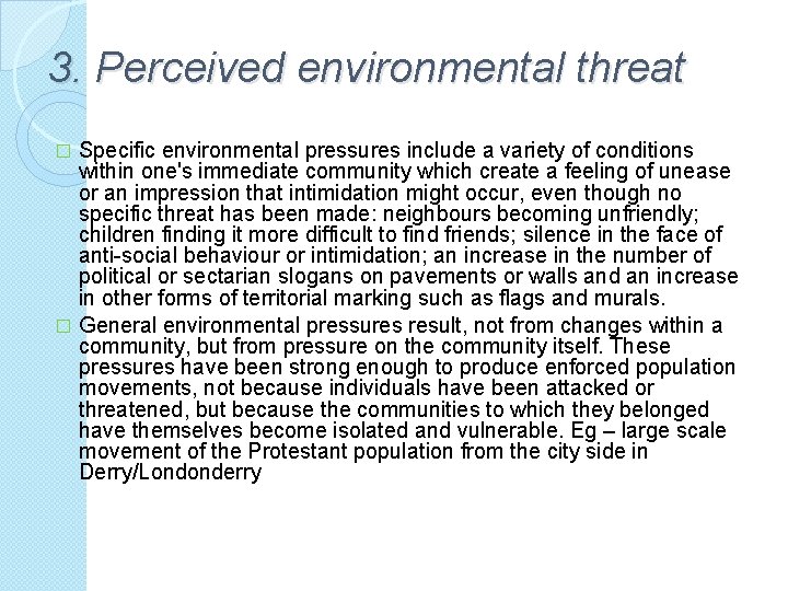 3. Perceived environmental threat Specific environmental pressures include a variety of conditions within one's