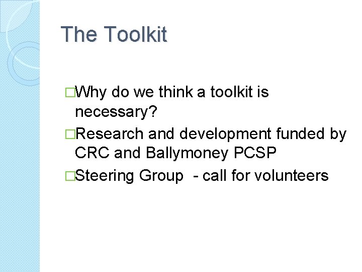 The Toolkit �Why do we think a toolkit is necessary? �Research and development funded