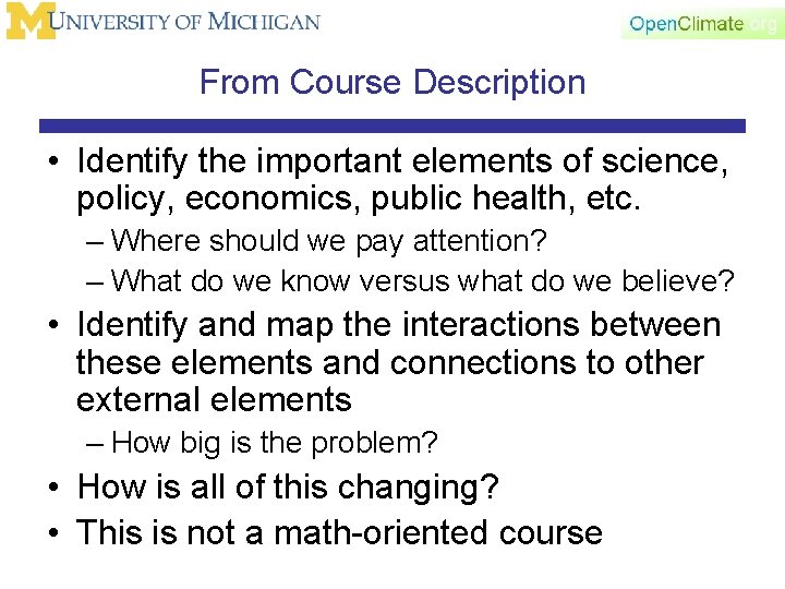 From Course Description • Identify the important elements of science, policy, economics, public health,