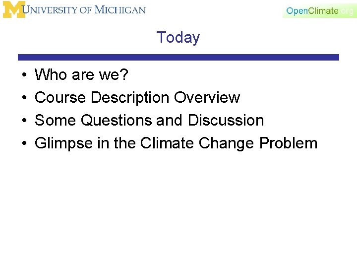 Today • • Who are we? Course Description Overview Some Questions and Discussion Glimpse