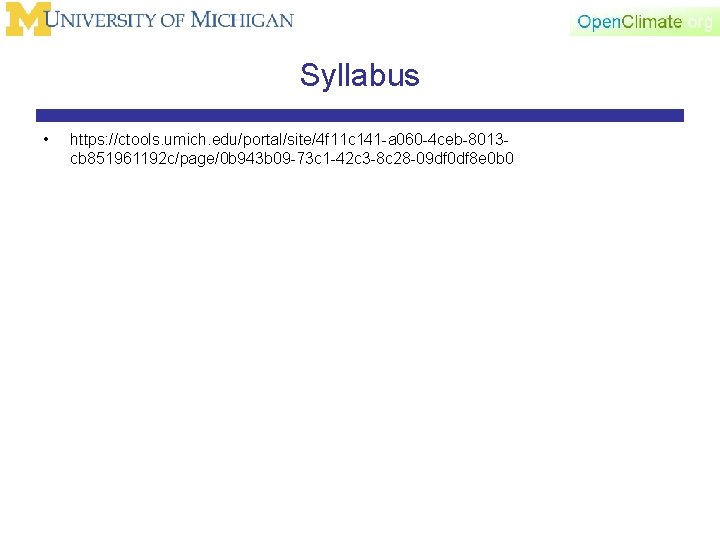 Syllabus • https: //ctools. umich. edu/portal/site/4 f 11 c 141 -a 060 -4 ceb-8013