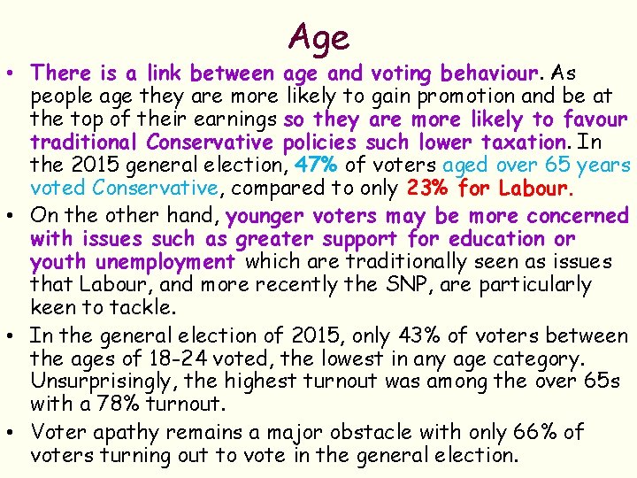 Age • There is a link between age and voting behaviour. As people age