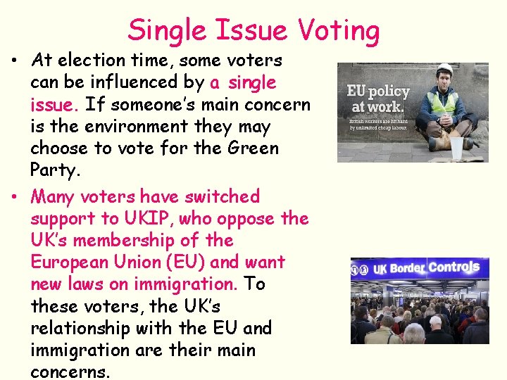 Single Issue Voting • At election time, some voters can be influenced by a