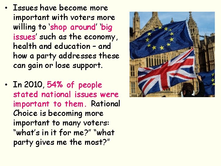  • Issues have become more important with voters more willing to ‘shop around’