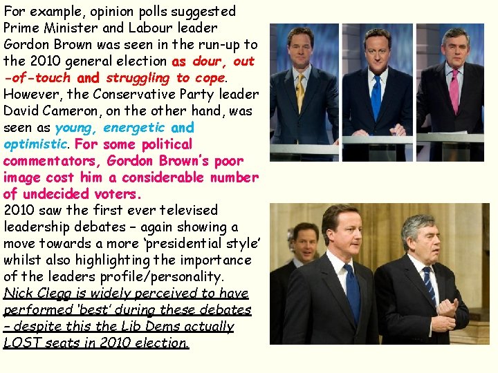 For example, opinion polls suggested Prime Minister and Labour leader Gordon Brown was seen